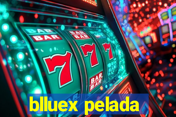 blluex pelada